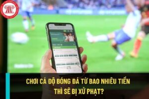 Khi nào không nên chơi hay kiếm tiền từ cá độ bóng đá?