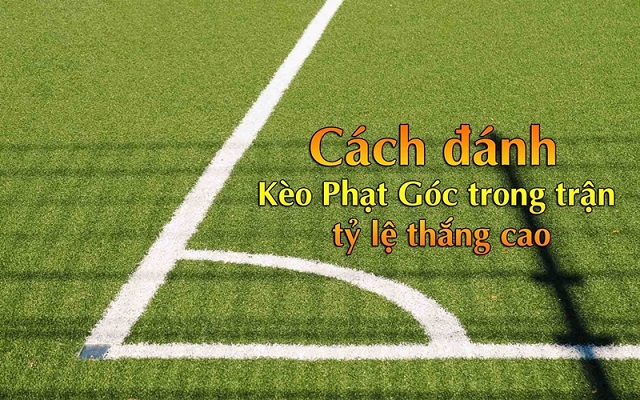 Những kinh nghiệm đặt cược phạt góc hiệu quả nhất