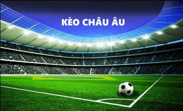 Thuật ngữ cá độ bóng đá trong kèo Châu Âu